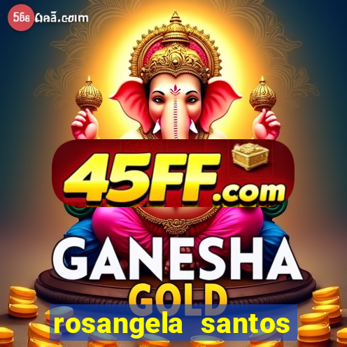 rosangela santos jornalista por onde anda
